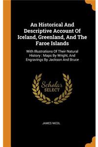 Historical And Descriptive Account Of Iceland, Greenland, And The Faroe Islands