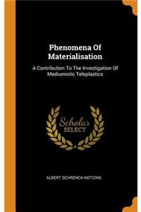 Phenomena of Materialisation