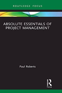 Absolute Essentials of Project Management