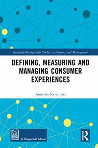 Defining, Measuring and Managing Consumer Experiences