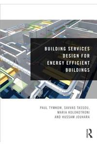 Building Services Design for Energy Efficient Buildings