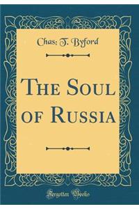 The Soul of Russia (Classic Reprint)