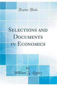 Selections and Documents in Economics (Classic Reprint)