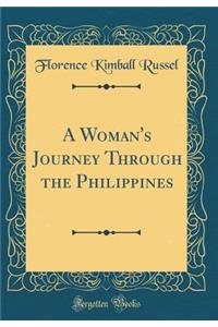 A Woman's Journey Through the Philippines (Classic Reprint)