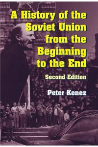 A History of the Soviet Union from the Beginning to the End