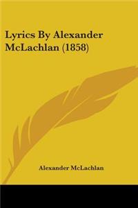 Lyrics By Alexander McLachlan (1858)