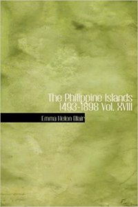 Philippine Islands 1493-1898 Vol. XVIII