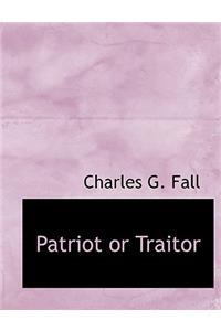 Patriot or Traitor