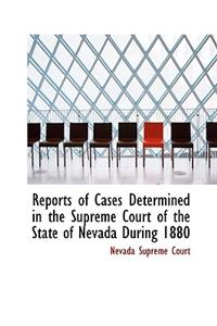 Reports of Cases Determined in the Supreme Court of the State of Nevada During 1880
