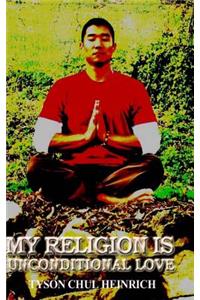 My Religion is Unconditional Love