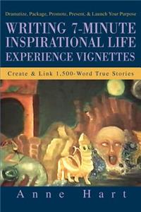 Writing 7-Minute Inspirational Life Experience Vignettes