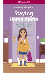 Staying Home Alone: A Girl's Guide to Feeling Safe & Having Fun