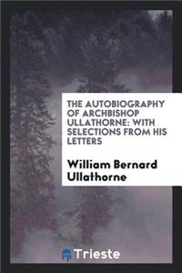The Autobiography of Archbishop Ullathorne