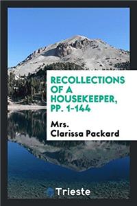 Recollections of a Housekeeper, pp. 1-144