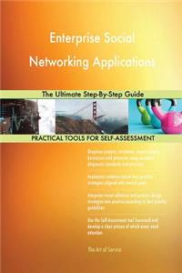 Enterprise Social Networking Applications The Ultimate Step-By-Step Guide