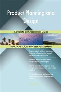 Product Planning and Design Complete Self-Assessment Guide