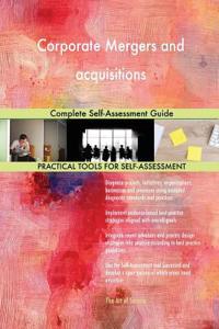 Corporate Mergers and acquisitions Complete Self-Assessment Guide