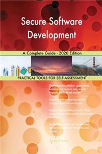 Secure Software Development A Complete Guide - 2020 Edition