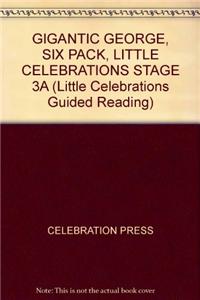 Gigantic George, Six Pack, Little Celebrations Stage 3a