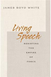 Living Speech: Resisting the Empire of Force