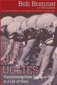 Big Uglies: Transitioning From the Glory Days to a Life of Glory
