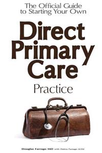 Official Guide to Starting Your Own Direct Primary Care Practice