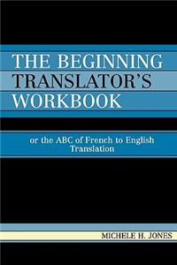 The Beginning Translator's Workbook