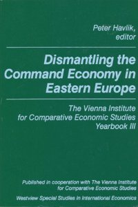 Dismantling the Command Economy in Eastern Europe: The Vienna Institute for Comparative Economic Studies Yearbook III