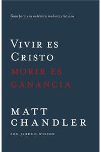 Vivir Es Cristo, Morir Es Ganancia