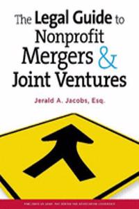 The The Legal Guide to Nonprofit Mergers & Joint Ventures
