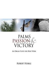 Palms, Passion and Victory