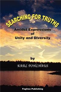 Searching for Truths-Amidst Expressions of Unity and Diversity