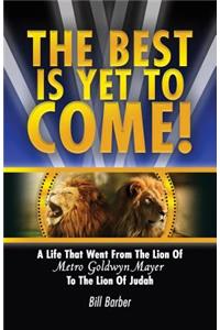 The Best Is Yet To Come