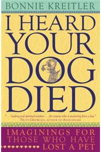 I Heard Your Dog Died: Imaginings for Those Who Have Lost a Pet
