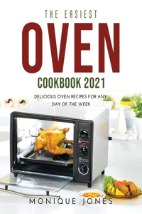The Easiest Oven Cookbook 2021
