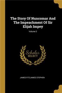 The Story Of Nuncomar And The Impeachment Of Sir Elijah Impey; Volume 2