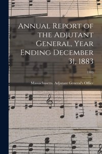 Annual Report of the Adjutant General, Year Ending December 31, 1883; 1883