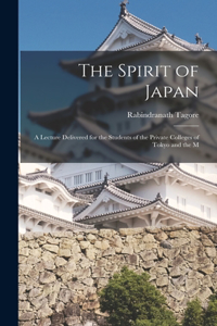 Spirit of Japan; a Lecture Delivered for the Students of the Private Colleges of Tokyo and the M