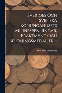 Sveriges Och Svenska Konungahusets Minnespenningar, Praktmynt Och Belöningsmedaljer ...
