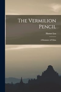 Vermilion Pencil; a Romance of China