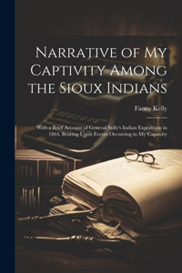 Narrative of my Captivity Among the Sioux Indians