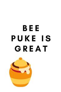 Bee Puke is Great