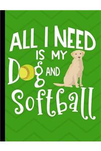 All I Need Is My Dog And Softball