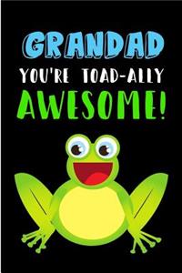 Grandad You're Toad-Ally Awesome