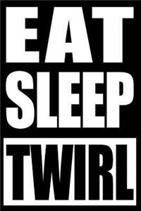 Eat Sleep Twirl Cool Notebook for a Majorette, College Ruled Journal