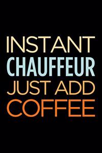 Instant chauffeur just add coffee