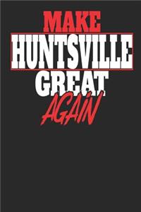 Make Huntsville Great Again