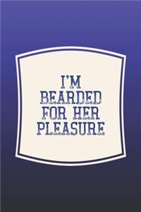 I'm Bearded For Her Pleasure