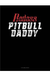 Badass Pitbull Daddy