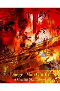 Danger Man Graffiti - A Graffiti Sketchbook